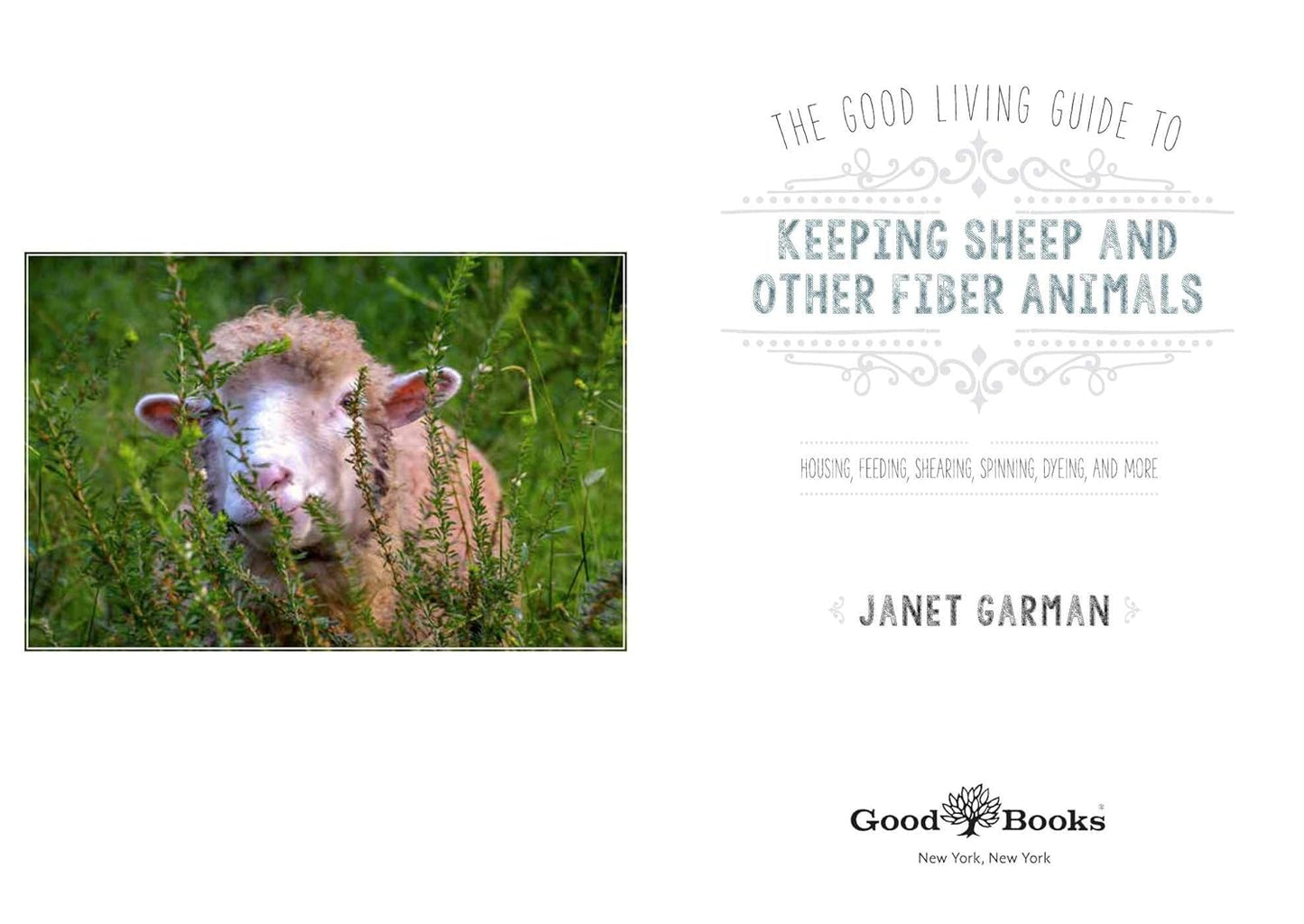 The Good Living Guide to Keeping Sheep and Other Fiber Animals: Housing, Feeding, Shearing, Spinning, Dyeing, and More